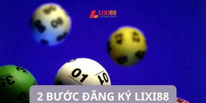2 bước hướng dẫn đăng ký Lixi88