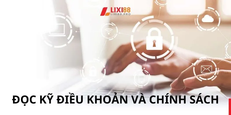 Đọc kỹ điều khoản và chính sách khi tham gia nhà cái