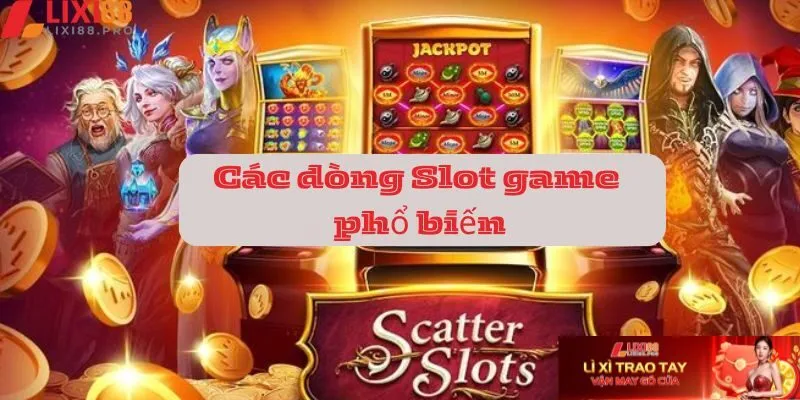 Các dòng Slot game phổ biến